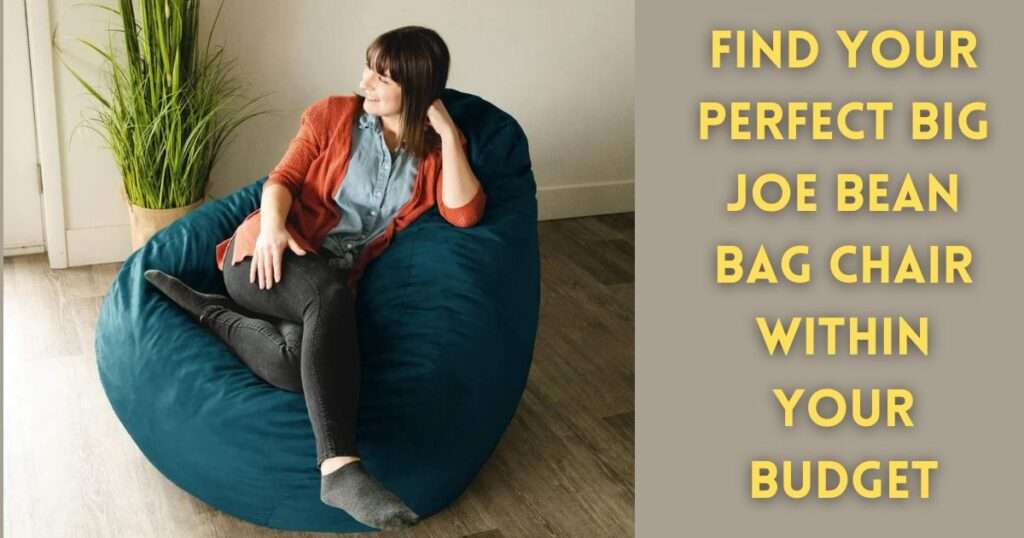 Find Your Perfect Big Joe Bean Bag Chair Within Your Budget
