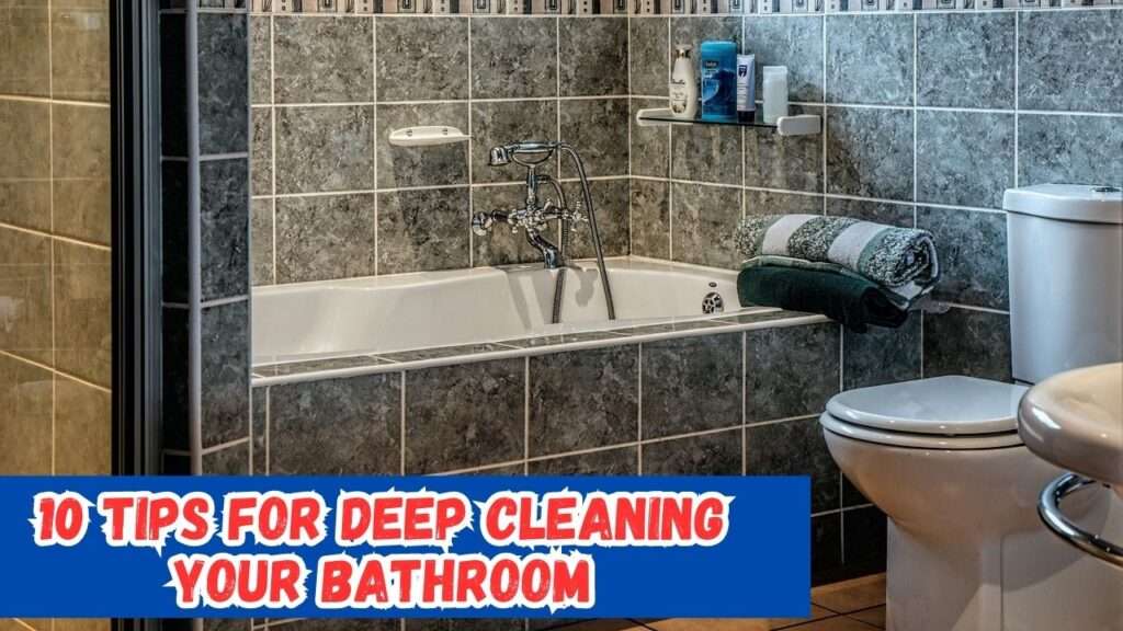 10 Tips for Deep Cleaning Your Bathroom