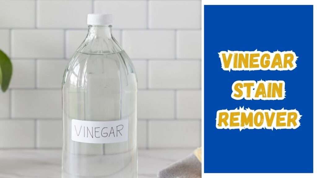 vinegar
stain
remover